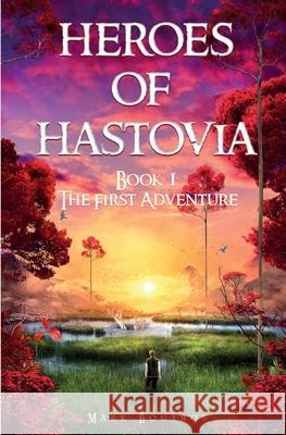 Heroes of Hastovia: Book 1: The First Adventure Mark Boutros 9781916297401 Mark Boutros - książka