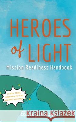 Heroes of Light: Mission Readines Handbook Johnson, Elicia 9781006423703 Blurb - książka