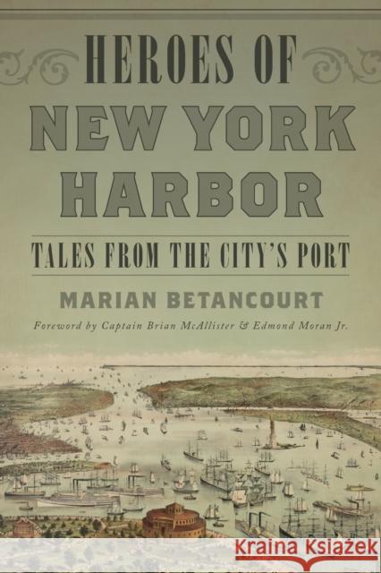 Heroes of New York Harbor: Tales from the City's Port Marian Betancourt 9781493024308 Globe Pequot Press - książka