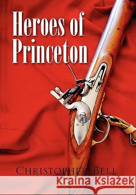 Heroes of Princeton Christopher Bell 9781453558294 Xlibris Corporation - książka