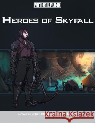 Heroes of Skyfall Derek Harris Warren Hardell Chris Patlovany 9780998766102 Mithrilpunk Press LLC - książka