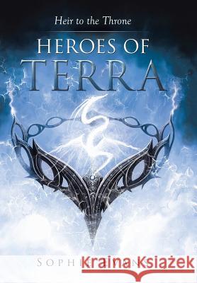 Heroes of Terra: Heir to the Throne Sophie Evans 9781499074369 Xlibris Corporation - książka