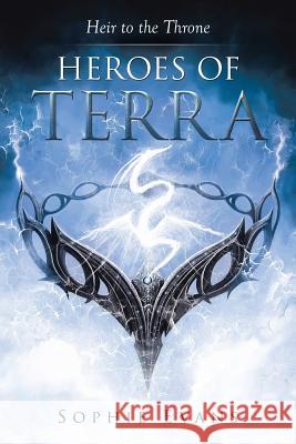 Heroes of Terra: Heir to the Throne Sophie Evans 9781499074932 Xlibris Corporation - książka