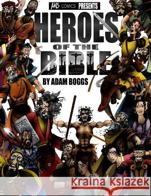 Heroes of the Bible Adam Boggs 9781976045684 Createspace Independent Publishing Platform - książka