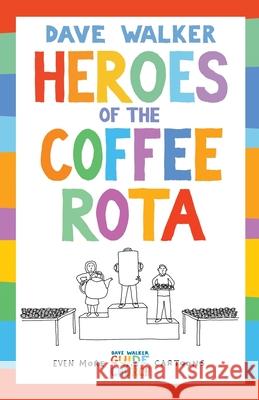 Heroes of the Coffee Rota: Even more Dave Walker Guide to the Church cartoons Walker, Dave 9781848258204 Canterbury Press Norwich - książka