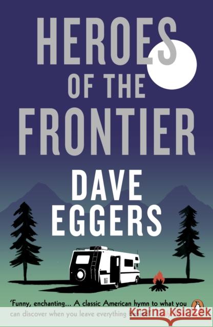 Heroes of the Frontier Dave Eggers 9780241979044 Penguin Books Ltd - książka