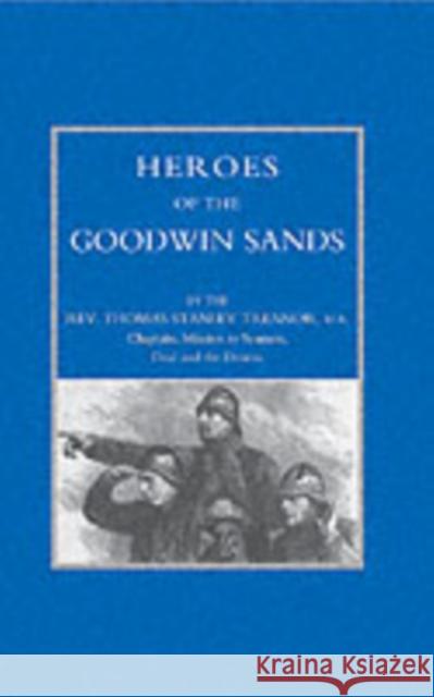 Heroes of the Goodwin Sands Thomas Stanley Treanor 9781843421542 Naval & Military Press Ltd - książka