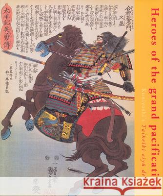 Heroes of the Grand Pacification: Kuniyoshi's Taiheiki Eiyū Den Varshavskaya, Elena 9789074822695 Hotei Publishing - książka