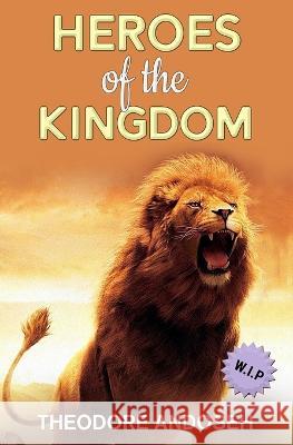 Heroes of The Kingdom Theodore Andoseh 9798808687332 Independently Published - książka