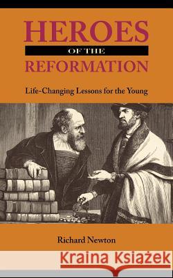 Heroes of the Reformation Richard Newton 9781932474831 Solid Ground Christian Books - książka