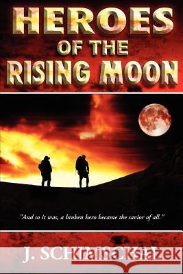 Heroes of the Rising Moon Jason Schimschal 9780977732746 Fossil Ridge Books - książka