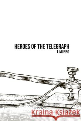 Heroes of the Telegraph John Munro 9781800602519 Camel Publishing House - książka