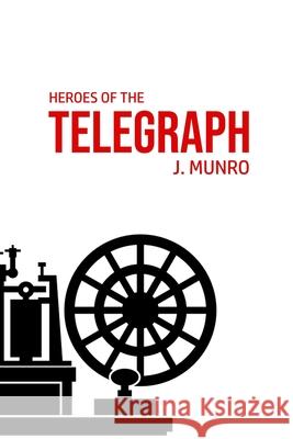 Heroes of the Telegraph John Munro 9781800602557 Susan Publishing Ltd - książka