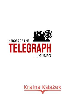 Heroes of the Telegraph John Munro 9781800602571 Toronto Public Domain Publishing - książka