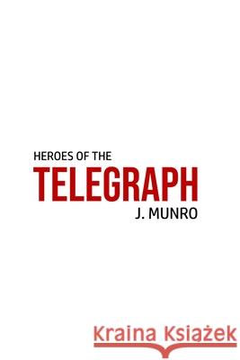 Heroes of the Telegraph John Munro 9781800602595 Yorkshire Public Books - książka