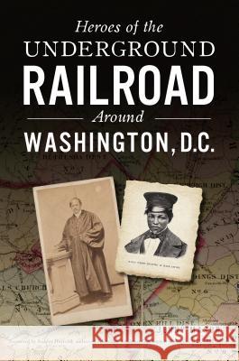 Heroes of the Underground Railroad Around Washington, D.C. Jenny Masur 9781625859754 History Press - książka