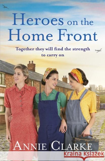 Heroes on the Home Front: A wonderfully uplifting wartime story Annie Clarke 9781787462588 Cornerstone - książka