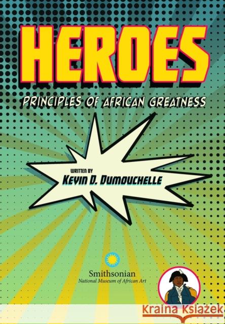 Heroes: Principles of African Greatness Kevin D. Dumouchelle 9783777438825 Hirmer Verlag - książka