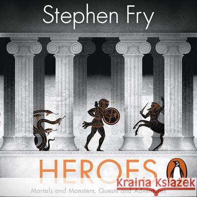 Heroes: The myths of the Ancient Greek heroes retold Stephen Fry 9781405940566 Penguin Books Ltd - książka