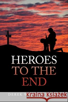 Heroes to the End Derek William Stead 9781664112827 Xlibris UK - książka