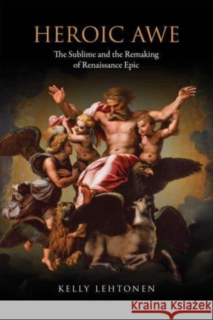 Heroic Awe: The Sublime and the Remaking of Renaissance Epic Lehtonen, Kelly 9781487545369 University of Toronto Press - książka