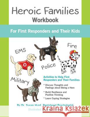 Heroic Families Workbook: For First Responders and Their Families Dr Susan Hunt Addie Storm 9781515040286 Createspace - książka