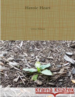 Heroic Heart Selena Millman 9781387804849 Lulu.com - książka