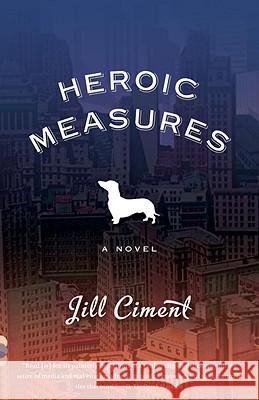 Heroic Measures Jill Ciment 9780307386786 Vintage Books USA - książka