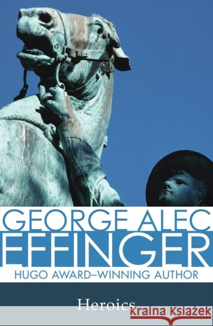 Heroics George Alec Effinger 9781497640085 Open Road Media Science & Fantasy - książka