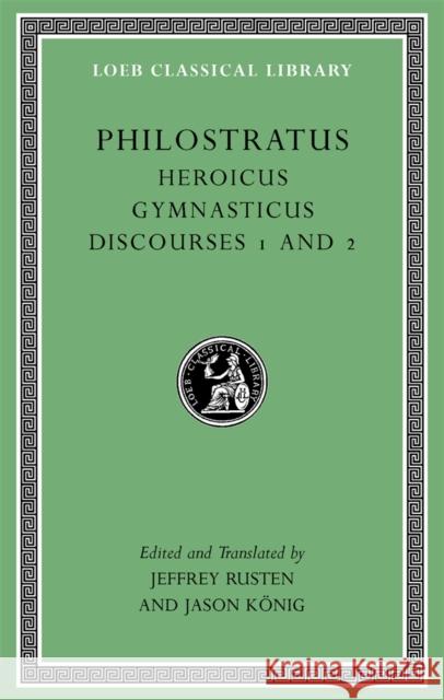 Heroicus. Gymnasticus. Discourses 1 and 2 Philostratus                             Jeffrey Rusten Jason Konig 9780674996748 Harvard University Press - książka