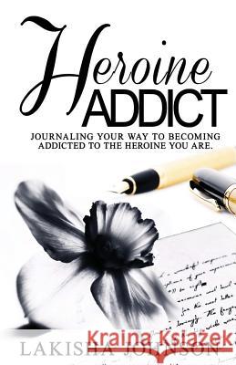 Heroine Addict Lakisha Johnson 9781983972072 Createspace Independent Publishing Platform - książka