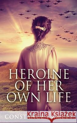 Heroine Of Her Own Life Emmett, Constance 9784867457368 Next Chapter - książka