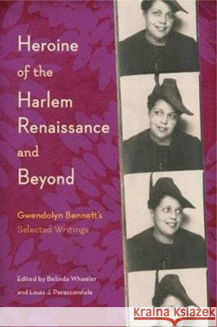 Heroine of the Harlem Renaissance and Beyond: Gwendolyn Bennett's Selected Writings Belinda Wheeler Louis J. Parascandola 9780271080970 Penn State University Press - książka