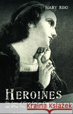 Heroines Mary Riso 9781532670770 Wipf & Stock Publishers - książka