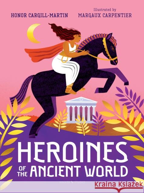 Heroines of the Ancient World Honor Cargill-Martin 9781529507522 Walker Books Ltd - książka