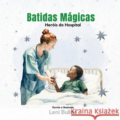 Heróis do Hospital Leni Bullon, Le Bullon 9781520691367 Independently Published - książka