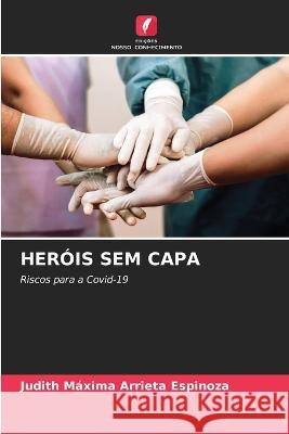 Herois Sem Capa Judith Maxima Arrieta Espinoza   9786206082811 Edicoes Nosso Conhecimento - książka