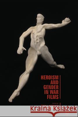 Heroism and Gender in War Films Karen A. Ritzenhoff Jakub Kazecki K. Ritzenhoff 9781349473342 Palgrave MacMillan - książka