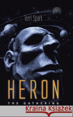 Heron: The Gathering Terri Spark 9781496977007 Authorhouse - książka