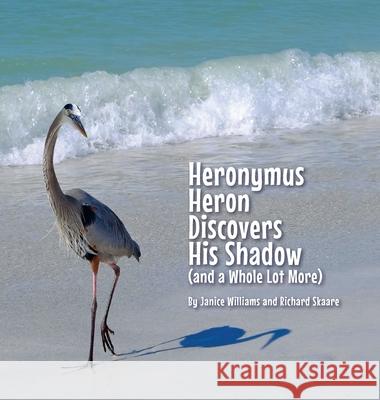 Heronymus Heron Discovers His Shadow (and a Whole Lot More) Janice Williams Richard Skaare Ron MacDonald 9781950381999 Heroes Imagined - książka