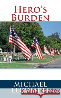 Hero's Burden Michael LeCompte 9781532768767 Createspace Independent Publishing Platform - książka