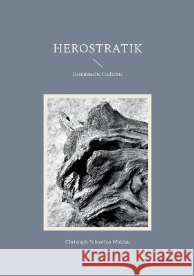 Herostratik: Gesammelte Gedichte Christoph Sebastian Widdau 9783757812034 Bod - Books on Demand - książka