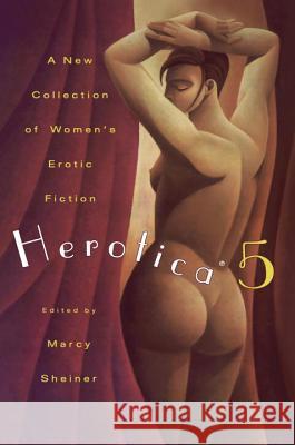 Herotica 5: A New Collection of Women's Erotic Fiction Various                                  Marcy Sheiner Marcy Scheiner 9780452278127 Plume Books - książka