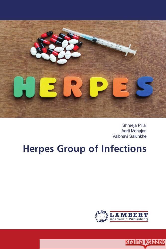 Herpes Group of Infections Pillai, Shreeja, Mahajan, Aarti, SALUNKHE, VAIBHAVI 9786203930221 LAP Lambert Academic Publishing - książka