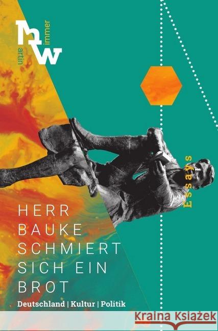 Herr Bauke schmiert sich ein Brot : Deutschland. Kultur. Politik. Essays. Wimmer, Martin 9783748524144 epubli - książka