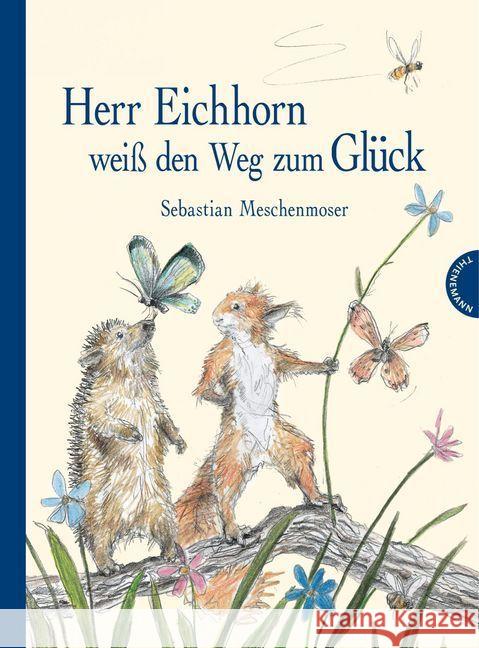 Herr Eichhorn weiß den Weg zum Glück Meschenmoser, Sebastian 9783522458054 Thienemann Verlag - książka