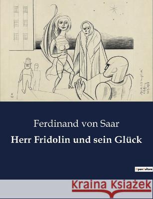 Herr Fridolin und sein Glück Ferdinand Von Saar 9782385084813 Culturea - książka