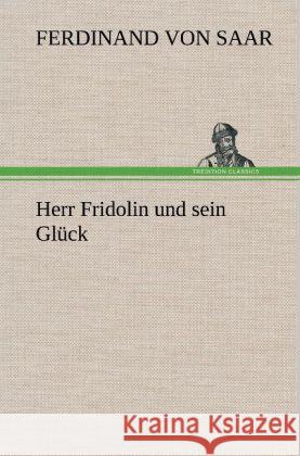 Herr Fridolin und sein Glück Saar, Ferdinand von 9783847260493 TREDITION CLASSICS - książka