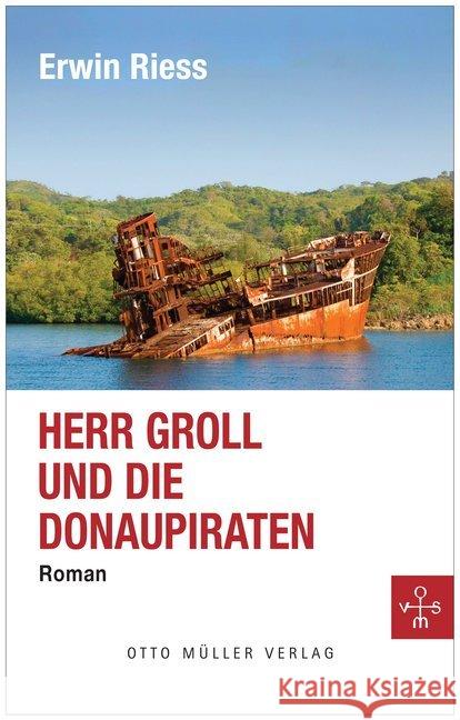 Herr Groll und die Donaupiraten : Roman Riess, Erwin 9783701312726 Müller (Otto), Salzburg - książka