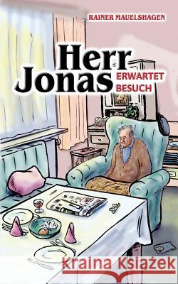 Herr Jonas erwartet Besuch Rainer Mauelshagen 9783746000121 Books on Demand - książka